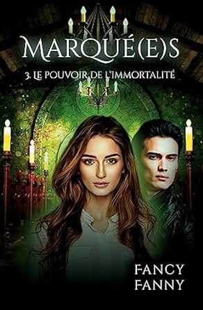 Saga Marqué(e)s Tome 3: Le Pouvoir de l'Immortalité